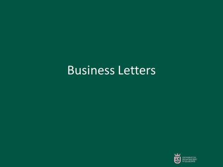 Business Letters. Letters: layout Headed paper? Date Recipient’s name? Recipient’s address Salutation: Dear Sirs, Dear Sir or Madam, Dear Mr Brown/Dear.