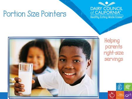 Portion Size Pointers Helping parents right-size servings.