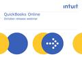 QuickBooks Online October release webinar. Intuit Proprietary & Confidential Turn on recording 2.