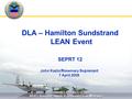 DLA's Aviation Supply & Demand Chain Manager DLA – Hamilton Sundstrand LEAN Event SEPRT 12 John Kazlo/Rosemary Suprenant 7 April 2008.