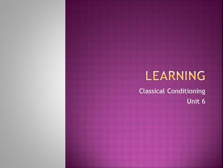 Classical Conditioning Unit 6.  Russian physiologist, psychologist, & physician.  Research in digestion.