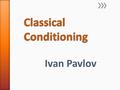 Ivan Pavlov. » Anything that causes some kind of reaction.