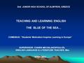 COMENIUS: “Students’ Motivation Inspires Learning in Europe’’ TEACHING AND LEARNING ENGLISH THE BLUE OF THE SEA… 2nd JUNIOR HIGH SCHOOL OF ALMYROS, GREECE.