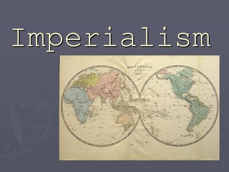 Imperialism. Following the Civil War, the US was busy with Reconstruction in the South, settling the Wild West, and becoming an industrialized nation.