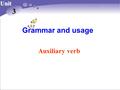 Unit 3 Grammar and usage Auxiliary verb. 1. He like English. 2. He singing. 3. He married. 4. He sent to England. 5. you like college life? 6. you study.