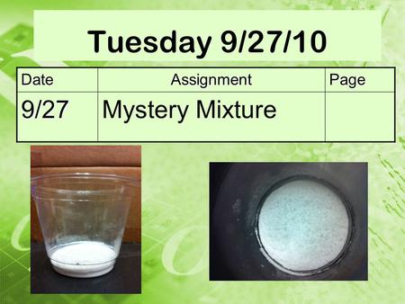 Tuesday 9/27/10 DateAssignmentPage 9/27Mystery Mixture.