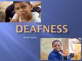 By Kim Lindsey.  “Deafness” means a hearing impairment that is so severe that the child is impaired in processing linguistic information through hearing,