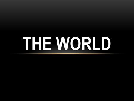 THE WORLD. What is the World? The dictionary definition of “worldly” is “relating to, or devoted to, the temporal world.” Worldliness, then, is the.