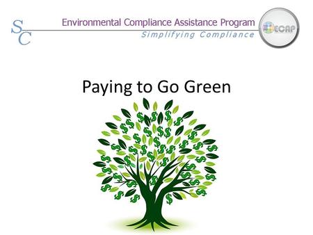 Paying to Go Green. Paying for Going Green Three main ways to raise funds for green improvements: 1.Minimizing Costs 2.Operational Savings 3.Funding Sources.