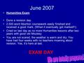 June 2007 Humanities Exam Done a revision day. 2,500 word Abortion coursework easily finished and received a good mark. (When it eventually got marked!!).