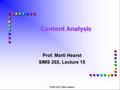 SIMS 202, Marti Hearst Content Analysis Prof. Marti Hearst SIMS 202, Lecture 15.