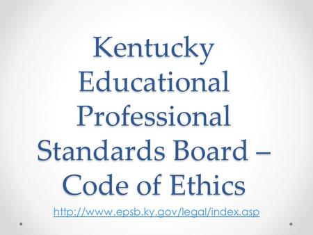 Kentucky Educational Professional Standards Board – Code of Ethics