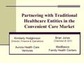 Partnering with Traditional Healthcare Entities in the Convenient Care Market Brian Jones Chairman & CEO MedBasics Family Health Centers Kimberly Hodgkinson.