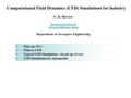 Computational Fluid Dynamics (CFD) Simulations for Industry G. R. Shevare  Department of Aerospace.