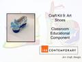 Craft Kit 9: Art Shoes Classroom Educational Component.