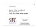 December 6, 2007 Stockton Unified School District San Joaquin County District and Facilities Needs Overview 701 N. Madison Street Stockton, CA 95202 (209)