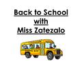 Back to School with Miss Zatezalo Meet Miss Zatezalo  Graduated from Slippery Rock University in 2008 with a Bachelor’s Degree -Major: Elementary Education.