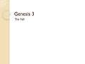 Genesis 3 The Fall. The Lord God took the man and put him in the garden of Eden to till it and keep it. And the Lord God commanded the man, “You may freely.