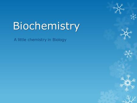 Biochemistry A little chemistry in Biology. Atoms are the ________________: ______________ are found ______________ ______________ ___________________.