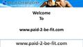 Welcome To www.paid-2-be-fit.com. Fitness Program The increasing necessity for fitness awareness is felt globally. Fitness programs, gym equipments, yoga.