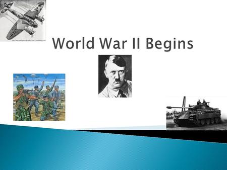  September 1, 1939 – Hitler invades Poland  Polish army was extremely outdated  They were still using horses and lances  Germans used “blitzkrieg”