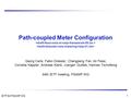 IETF 64 PSAMP WG1 Path-coupled Meter Configuration Georg Carle, Falko Dressler, Changpeng Fan, Ali Fessi, Cornelia Kappler, Andreas Klenk, Juergen Quittek,