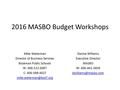 2016 MASBO Budget Workshops Mike Waterman Director of Business Services Bozeman Public Schools W: 406-522-6097 C: 406-589-4027 Denise.