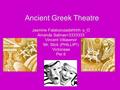 Ancient Greek Theatre Jasmine Falatoonzadehhhh o_O Amanda Salinas