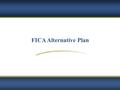 FICA Alternative Plan. – IRS Approved Savings Plan for all Temporary Employees (exception: students) – Allows employee pre-tax contributions of 7.5% earnings.