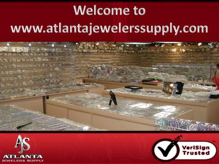 Welcome Atlanta Jewelers Supply Atlanta Jewelers Supply is forever committed to giving our customers the best quality, value, service and selection of.