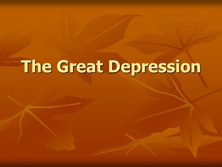 The Great Depression.