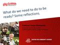 What do we need to do to be ready? Some reflections. Professor Lesley Chenoweth Centre for Community Science Griffith Health Institute, Griffith University.