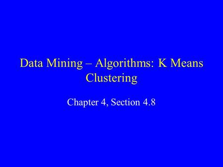 Data Mining – Algorithms: K Means Clustering