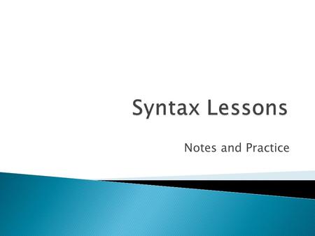 Syntax Lessons Notes and Practice.