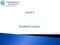 Level 3 Student’s name:. 1. Listen and read this telephone conversation, here is the transcription. Look at the expressions you find in blue, they are.