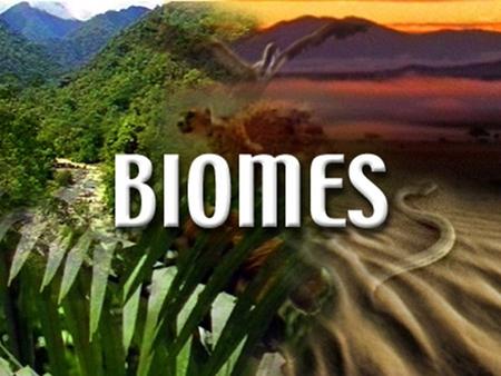 What is a Biome? Biome used to describe areas on the earth with similar climate, plants, and animals. The plants and animals that live in a specific biome.