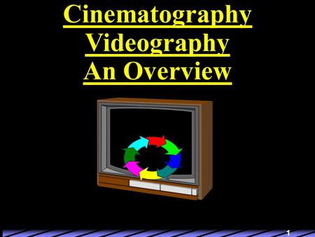 1 Cinematography Videography An Overview 2 Cinematography Means literally: “ Writing in Movement” A better term than videography?