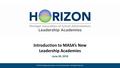 © 2016, Michigan Association of School Administrators. All Rights Reserved. Introduction to MASA’s New Leadership Academies June 28, 2016.