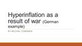 Hyperinflation as a result of war (German example) BY MICHAL TOMÁNEK.