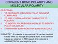 COVALENT BOND POLARITY AND MOLECULAR POLARITY Caiafa06