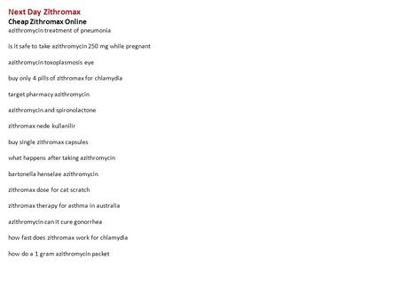 Next Day Zithromax Cheap Zithromax Online azithromycin treatment of pneumonia is it safe to take azithromycin 250 mg while pregnant azithromycin toxoplasmosis.