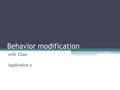 Behavior modification 10th Class Application 2. The crucial question You are about to perform the behavior modification (of you or anyone else). Will.