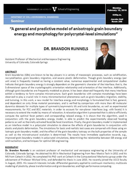 Monday, February 15, 2016 4:00p.m. Jacobs Hall Room 298 “A general and predictive model of anisotropic grain boundary energy and morphology for polycrystal-level.