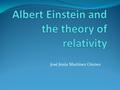 José Jesús Martínez Orenes. Einstein Biography Born in 1879 in Ulm. He studies in Swiss Federal Polytechnic. When he graduated, he didn´t find job. He.