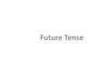 Future Tense We can use the simple future tense : 1.When we predict a future event or situation, e.g. I think that the white robot will win the race.