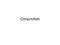 Conjunction. Your holiday plan Who wants to go there with you? neither…nor… either…or… both…and… not only…but also…