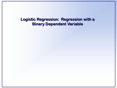 Logistic Regression: Regression with a Binary Dependent Variable.