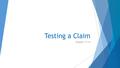 Testing a Claim Chapter 11/12. Significance Tests: The Basics Section 1.