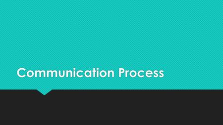 Communication Process. Communicators Sender Receiver.