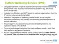 Suffolk Wellbeing Service (SWS) Designed to enable people to experience improved emotional wellbeing and promote early recovery from emotional problems.